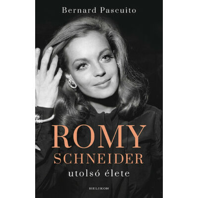 Bernard Pascuito: Romy Schneider utolsó élete