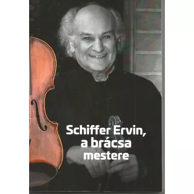 Schiffer Ervin, a brácsa mestere