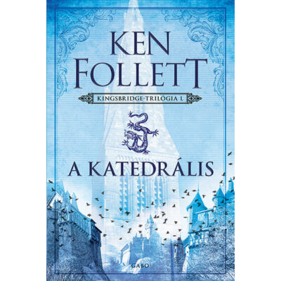 Ken Follet : A katedrális - Kingsbridge-trilógia 1. (új kiadás)