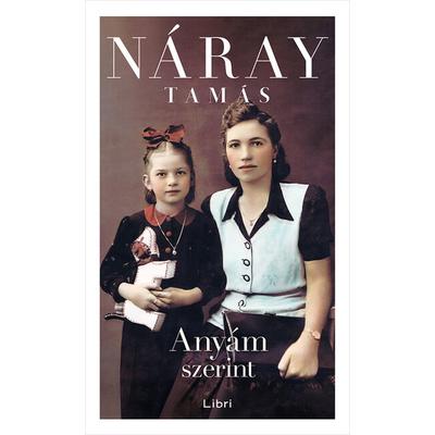 Náray Tamás : Anyám szerint