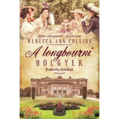 Rebecca Ann Collins - A longbourni hölgyek - Pemberley krónikák 4.