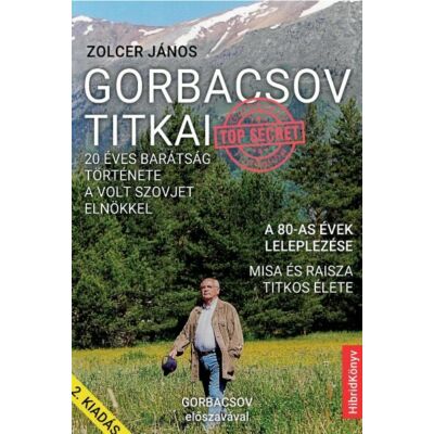 Zolcer János : Gorbacsov titkai - 20 éves barátság története a volt szovjet elnökkel (2. kiadás)